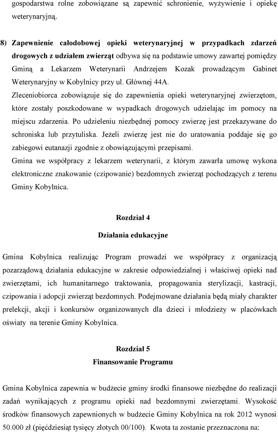 prowadzącym Gabinet Weterynaryjny w Kobylnicy przy ul. Głównej 44A.