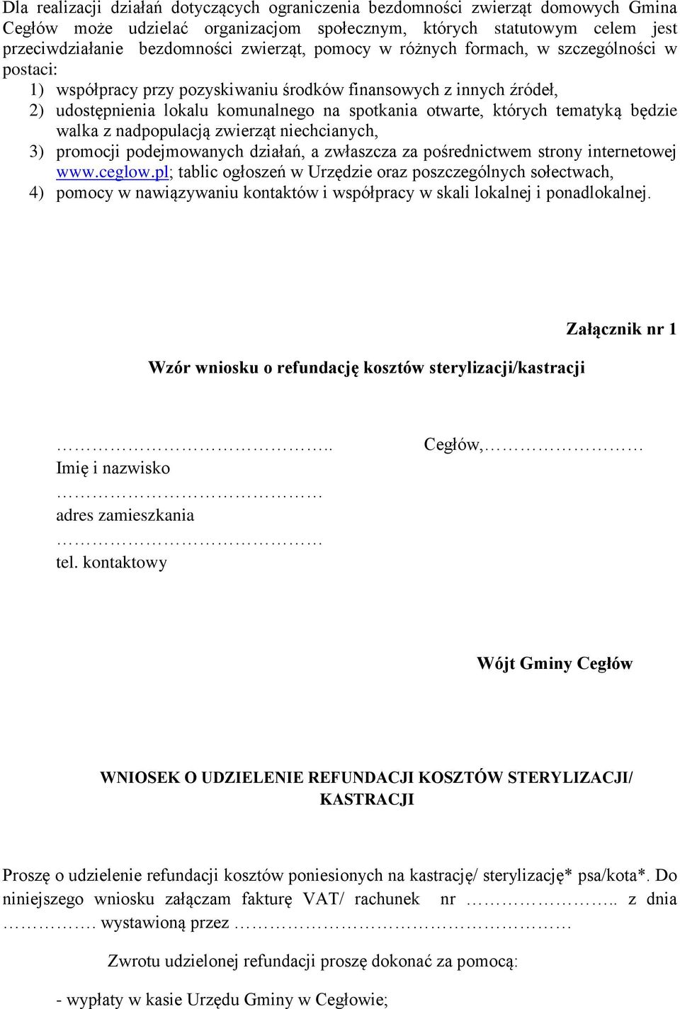 będzie walka z nadpopulacją zwierząt niechcianych, 3) promocji podejmowanych działań, a zwłaszcza za pośrednictwem strony internetowej www.ceglow.