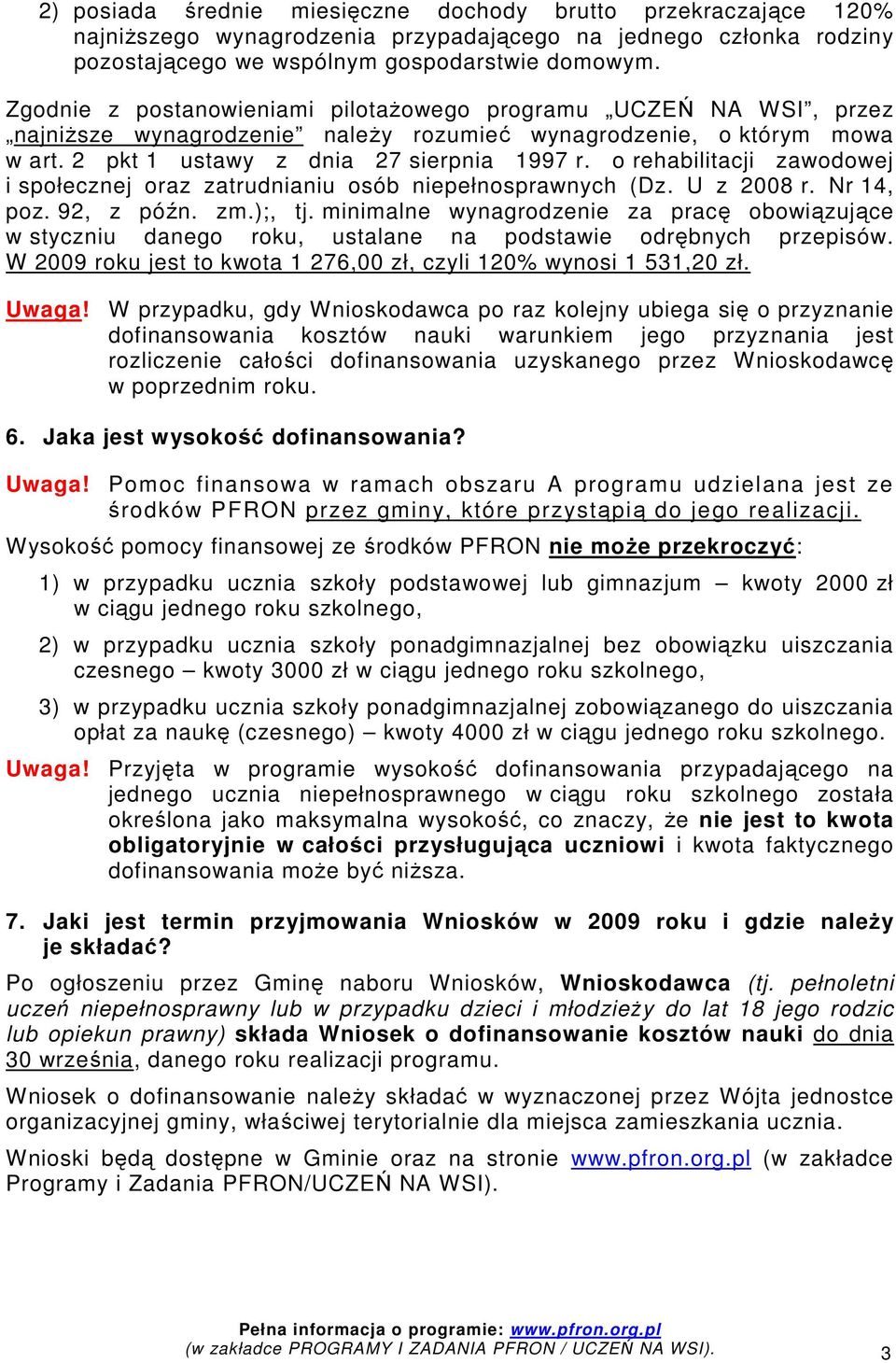 o rehabilitacji zawodowej i społecznej oraz zatrudnianiu osób niepełnosprawnych (Dz. U z 2008 r. Nr 14, poz. 92, z późn. zm.);, tj.