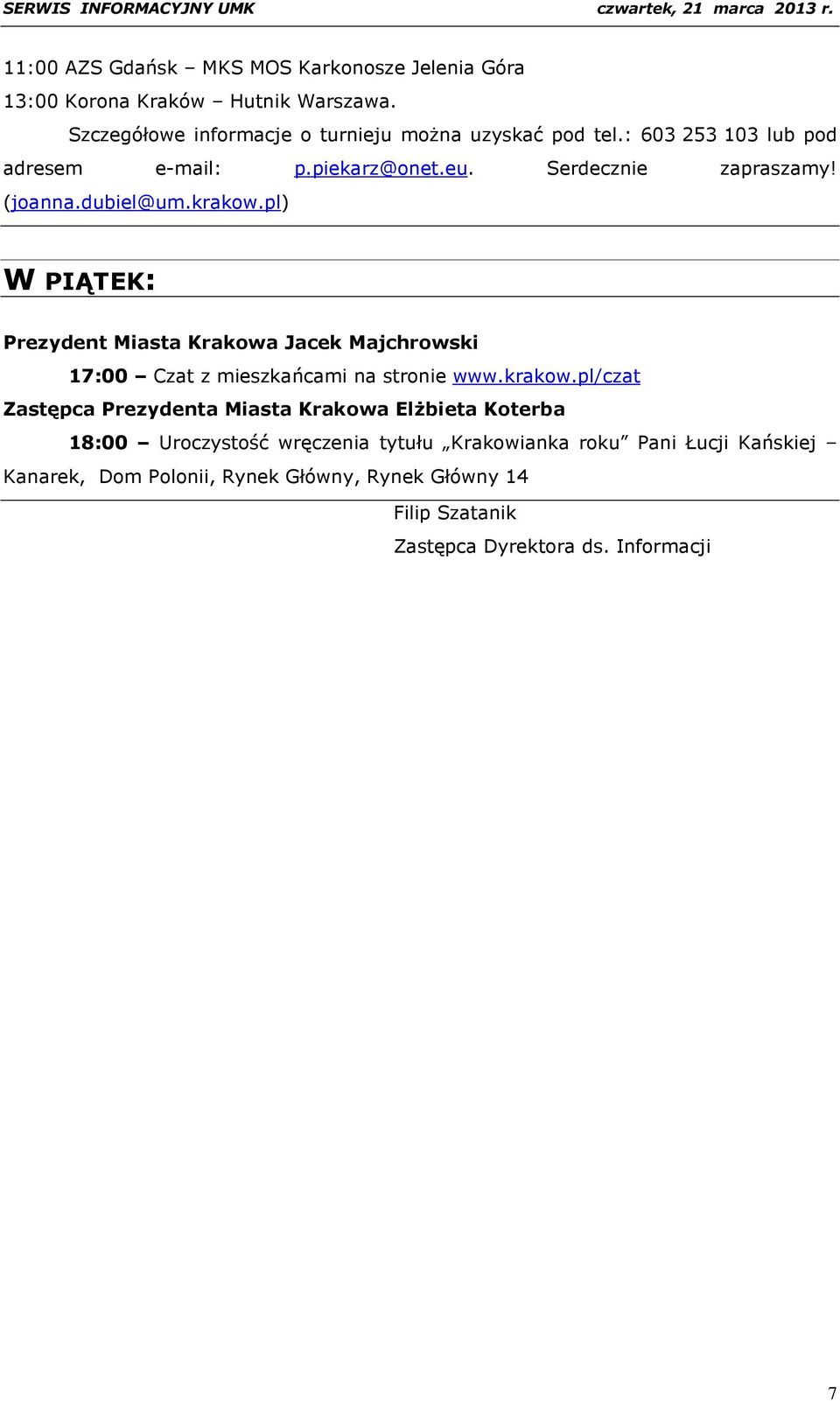pl) W PIĄTEK: Prezydent Miasta Krakowa Jacek Majchrowski 17:00 Czat z mieszkańcami na stronie www.krakow.