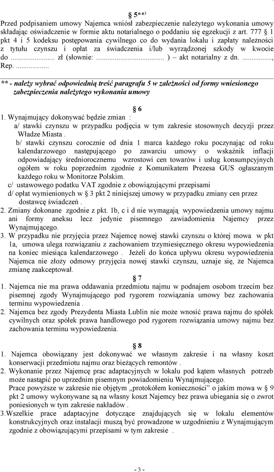 .. ) akt notarialny z dn...., Rep.... ** - należy wybrać odpowiednią treść paragrafu 5 w zależności od formy wniesionego zabezpieczenia należytego wykonania umowy 6 1.