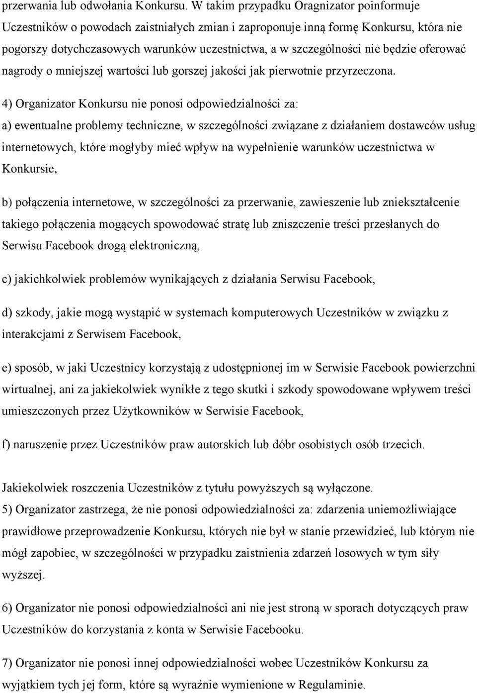 będzie oferować nagrody o mniejszej wartości lub gorszej jakości jak pierwotnie przyrzeczona.