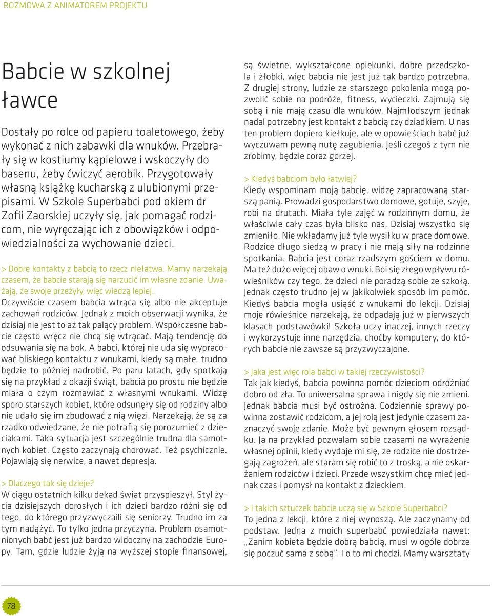 W Szkole Superbabci pod okiem dr Zofii Zaorskiej uczyły się, jak pomagać rodzicom, nie wyręczając ich z obowiązków i odpowiedzialności za wychowanie dzieci.