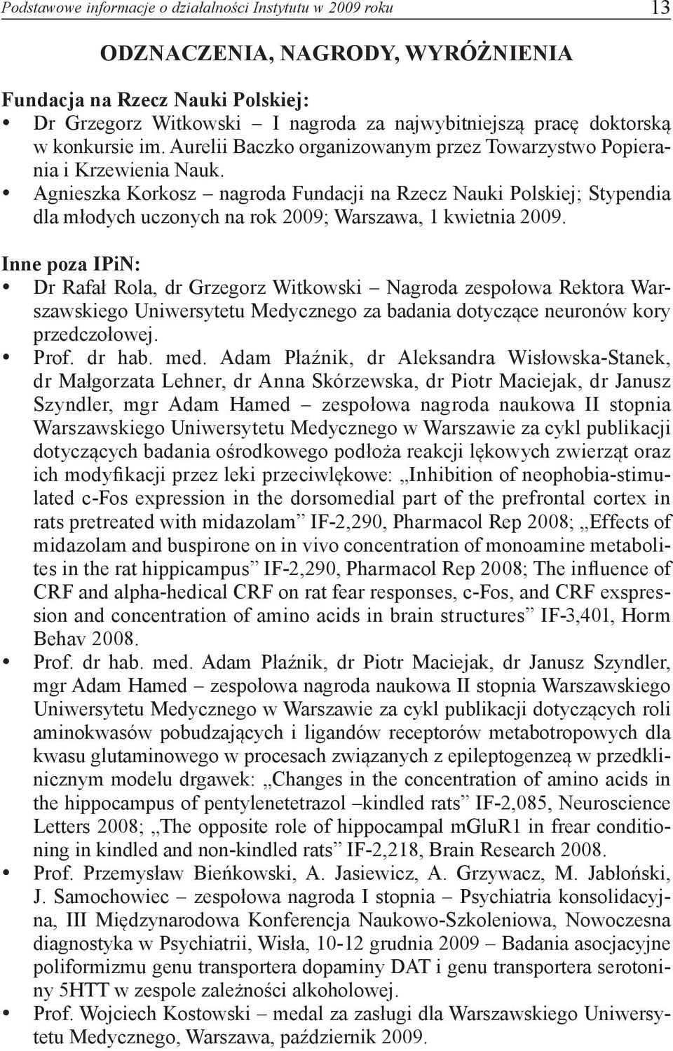 Agnieszka Korkosz nagroda Fundacji na Rzecz Nauki Polskiej; Stypendia dla młodych uczonych na rok 2009; Warszawa, 1 kwietnia 2009.