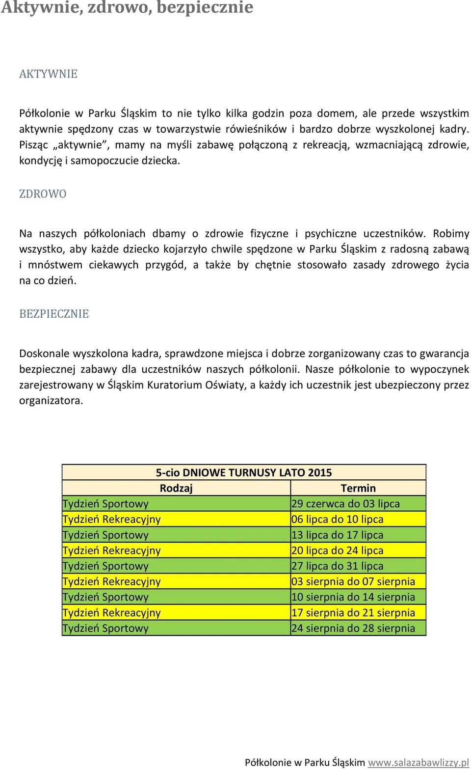 ZDROWO Na naszych półkoloniach dbamy o zdrowie fizyczne i psychiczne uczestników.