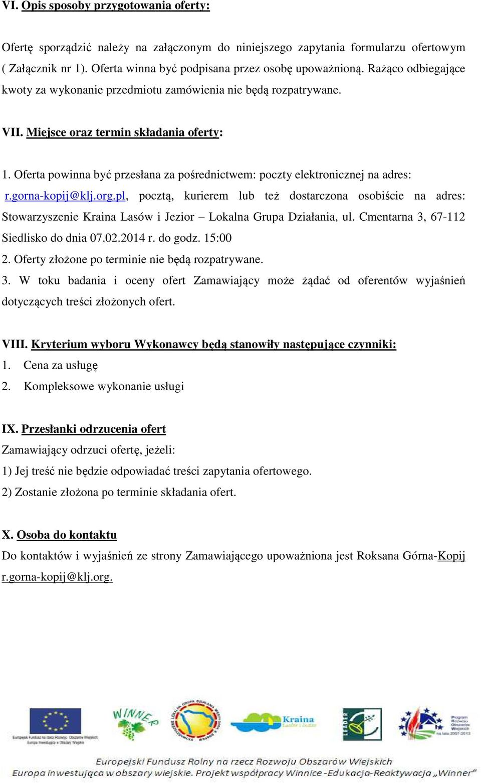 Oferta powinna być przesłana za pośrednictwem: poczty elektronicznej na adres: r.gorna-kopij@klj.org.