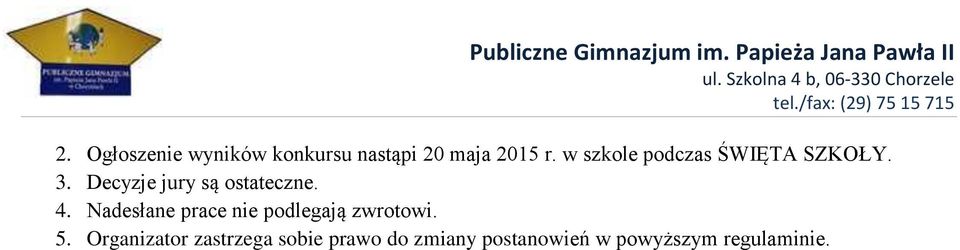 Decyzje jury są ostateczne. 4.