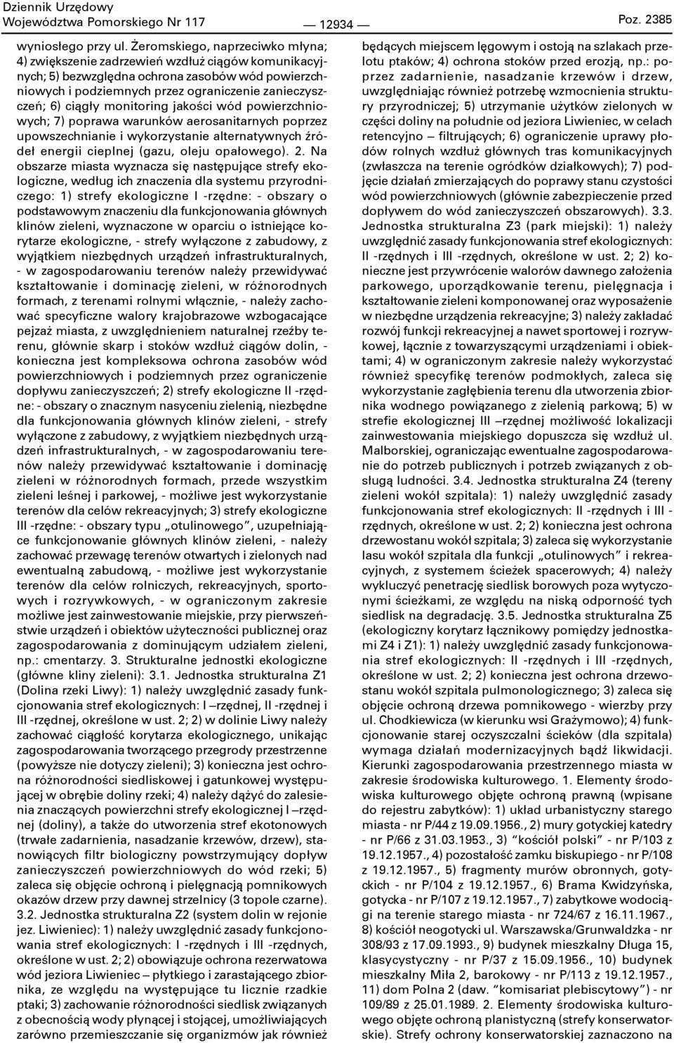 monitoring jakości wód powierzchniowych; 7) poprawa warunków aerosanitarnych poprzez upowszechnianie i wykorzystanie alternatywnych źródeł energii cieplnej (gazu, oleju opałowego). 2.