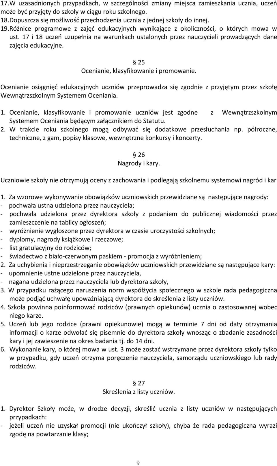 17 i 18 uczeń uzupełnia na warunkach ustalonych przez nauczycieli prowadzących dane zajęcia edukacyjne. 25 Ocenianie, klasyfikowanie i promowanie.