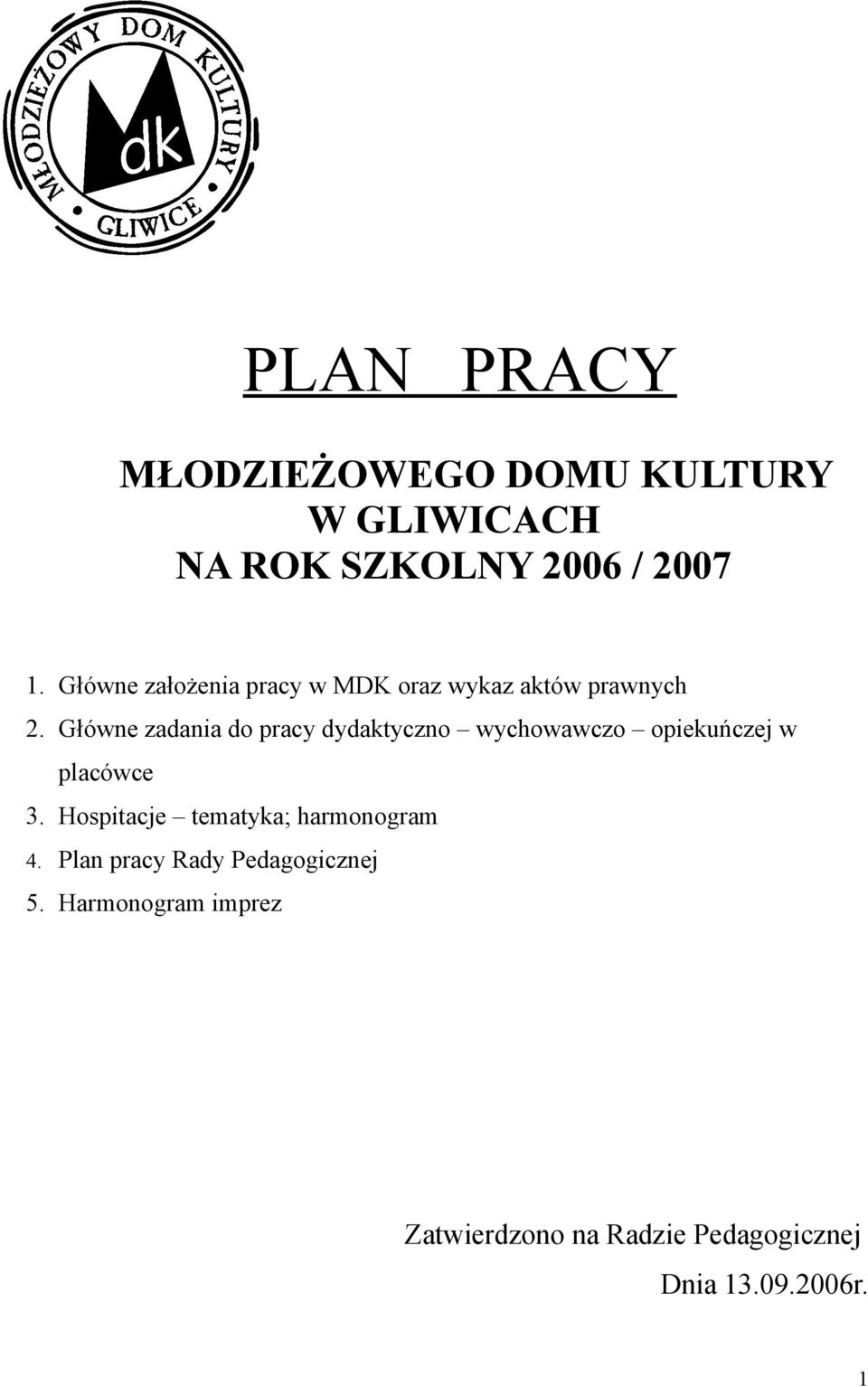 Główne zadania do pracy dydaktyczno wychowawczo opiekuńczej w placówce 3.