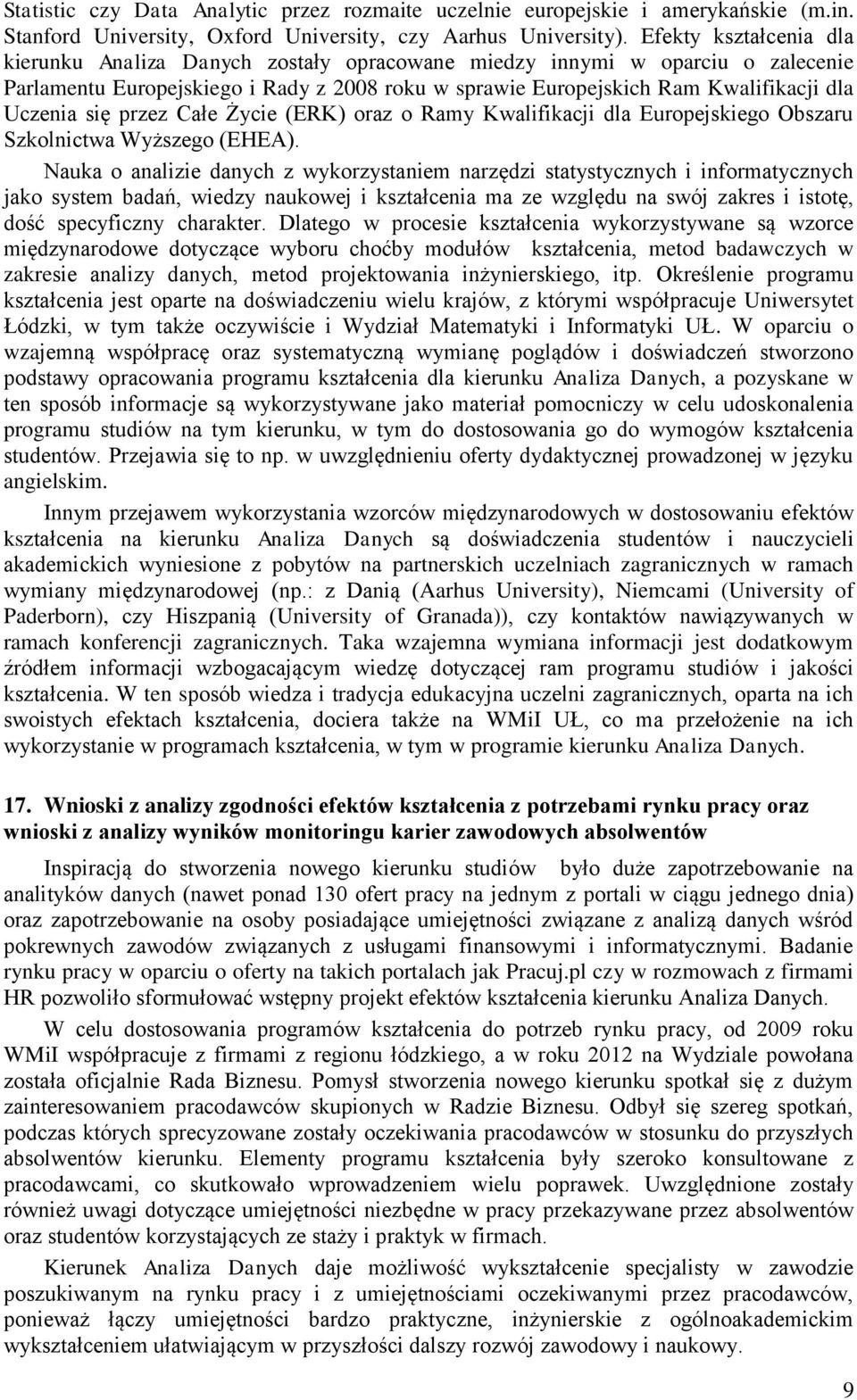 się przez Całe Życie (ERK) oraz o Ramy Kwalifikacji dla Europejskiego Obszaru Szkolnictwa Wyższego (EHEA).