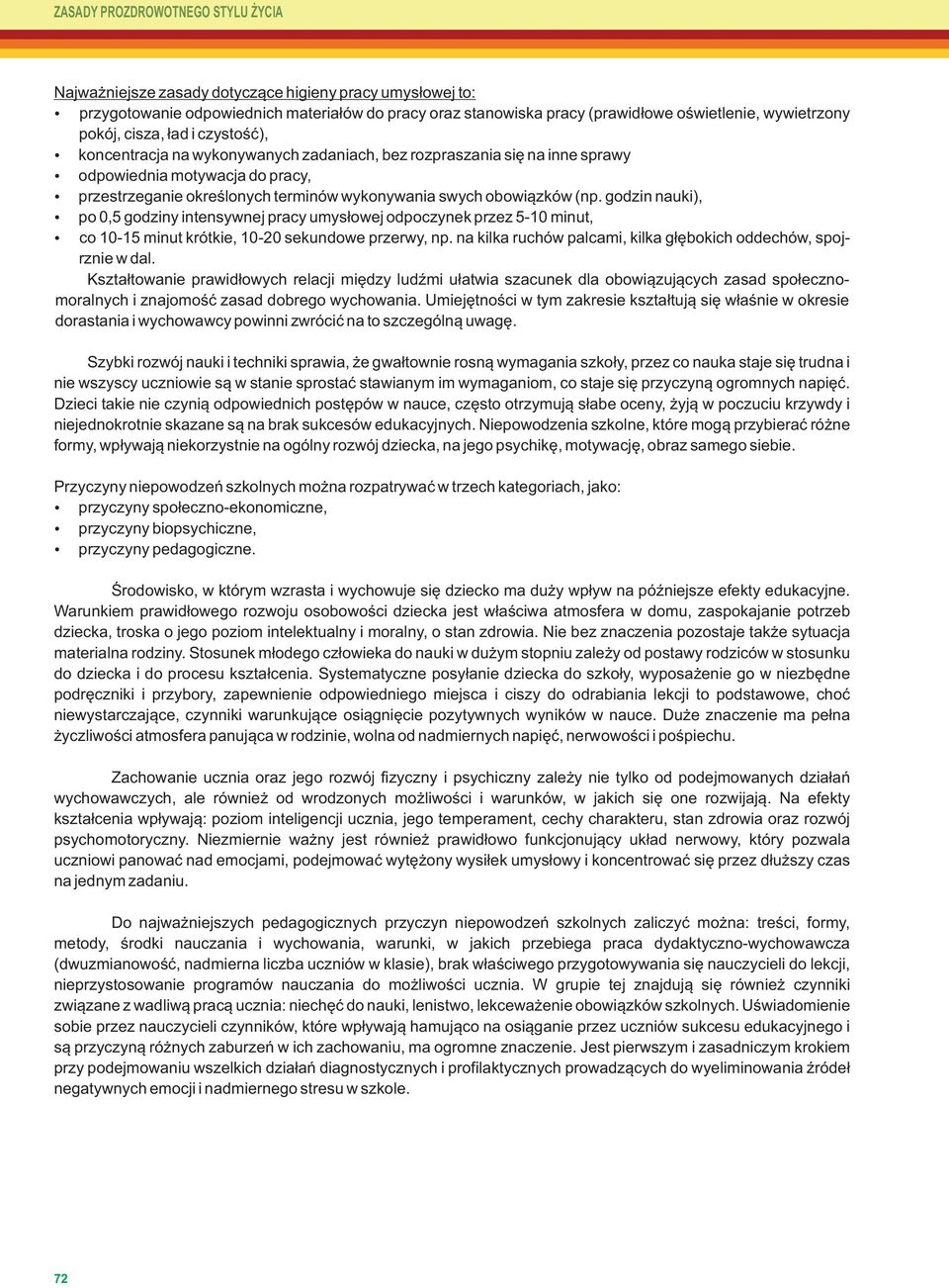 godzin nauki), po 0,5 godziny intensywnej pracy umysłowej odpoczynek przez 5-10 minut, co 10-15 minut krótkie, 10-20 sekundowe przerwy, np.