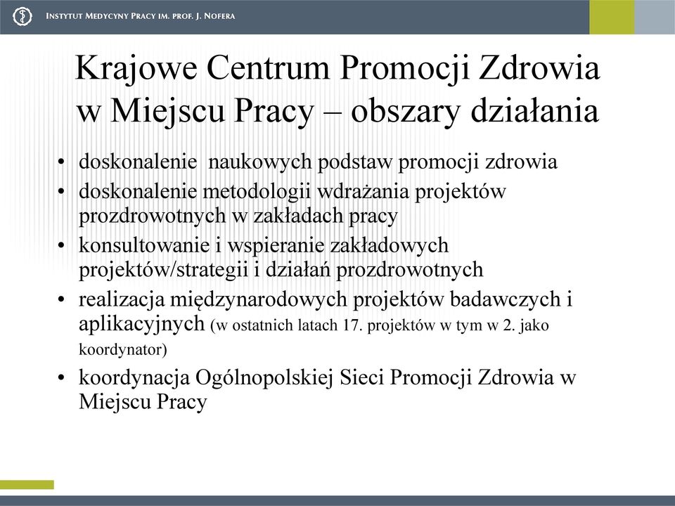 projektów/strategii i działań prozdrowotnych realizacja międzynarodowych projektów badawczych i aplikacyjnych (w