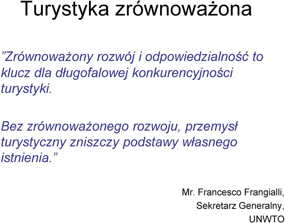 Bez zrównoważonego rozwoju, przemysł turystyczny zniszczy