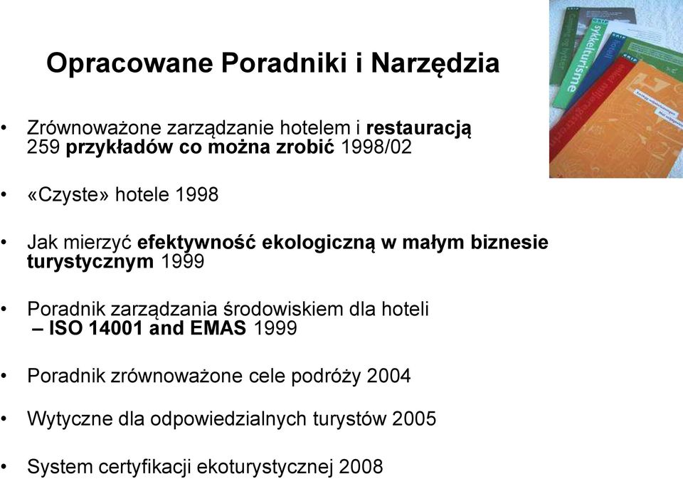 turystycznym 1999 Poradnik zarządzania środowiskiem dla hoteli ISO 14001 and EMAS 1999 Poradnik