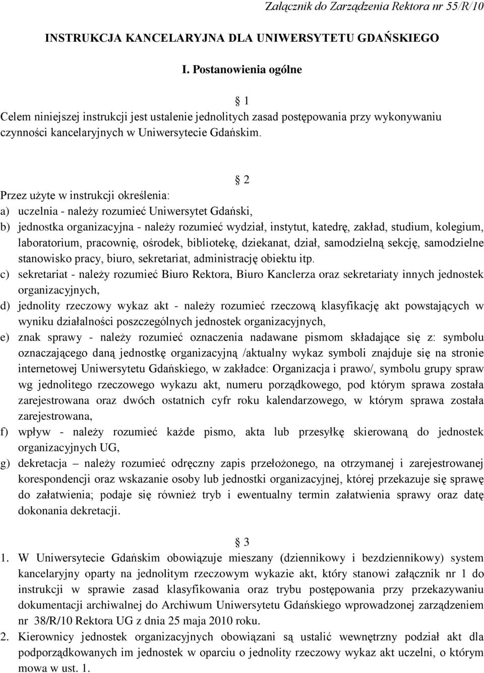 2 Przez użyte w instrukcji określenia: a) uczelnia - należy rozumieć Uniwersytet Gdański, b) jednostka organizacyjna - należy rozumieć wydział, instytut, katedrę, zakład, studium, kolegium,