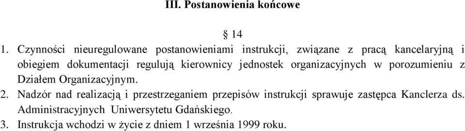 regulują kierownicy jednostek organizacyjnych w porozumieniu z Działem Organizacyjnym. 2.