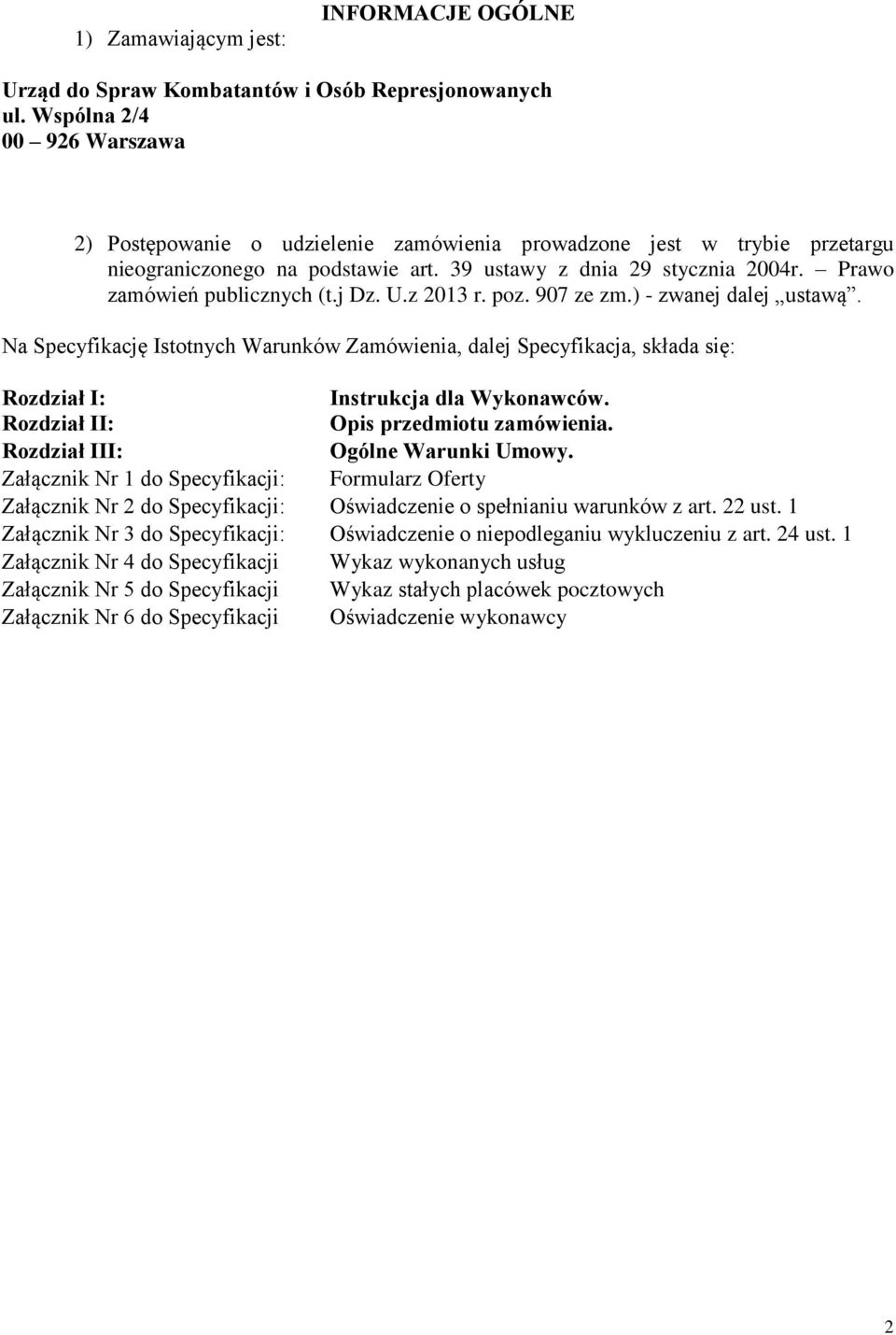 Prawo zamówień publicznych (t.j Dz. U.z 2013 r. poz. 907 ze zm.) - zwanej dalej ustawą.