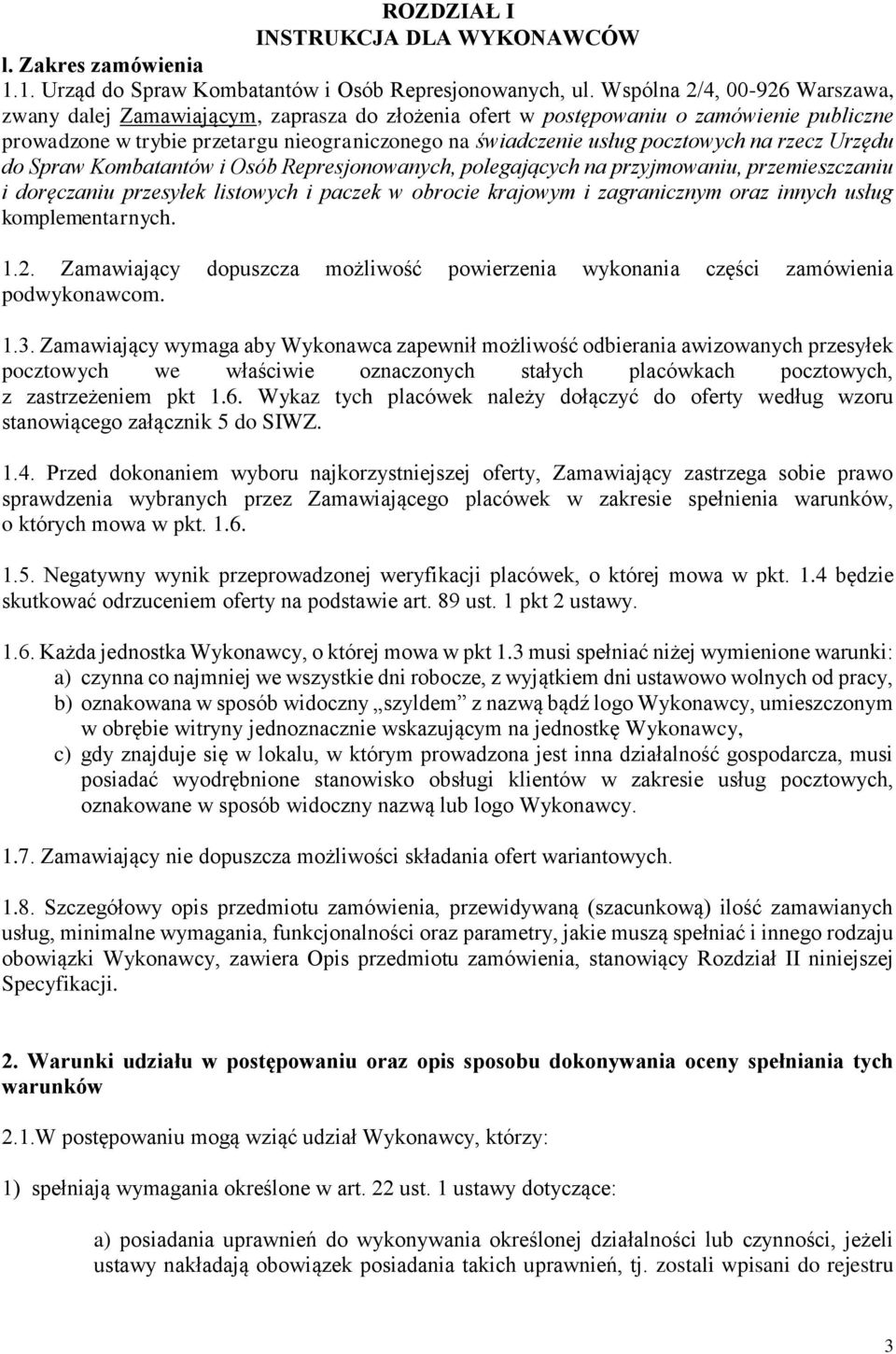 na rzecz Urzędu do Spraw Kombatantów i Osób Represjonowanych, polegających na przyjmowaniu, przemieszczaniu i doręczaniu przesyłek listowych i paczek w obrocie krajowym i zagranicznym oraz innych