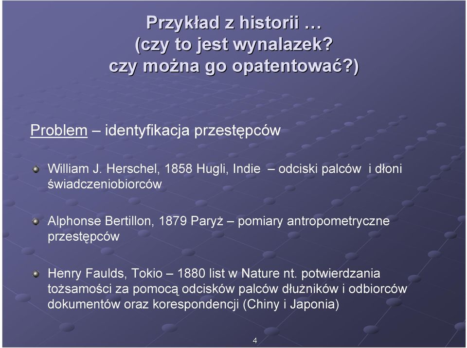 Herschel, 1858 Hugli, Indie odciski palców i dłoni świadczeniobiorców Alphonse Bertillon, 1879 Paryż