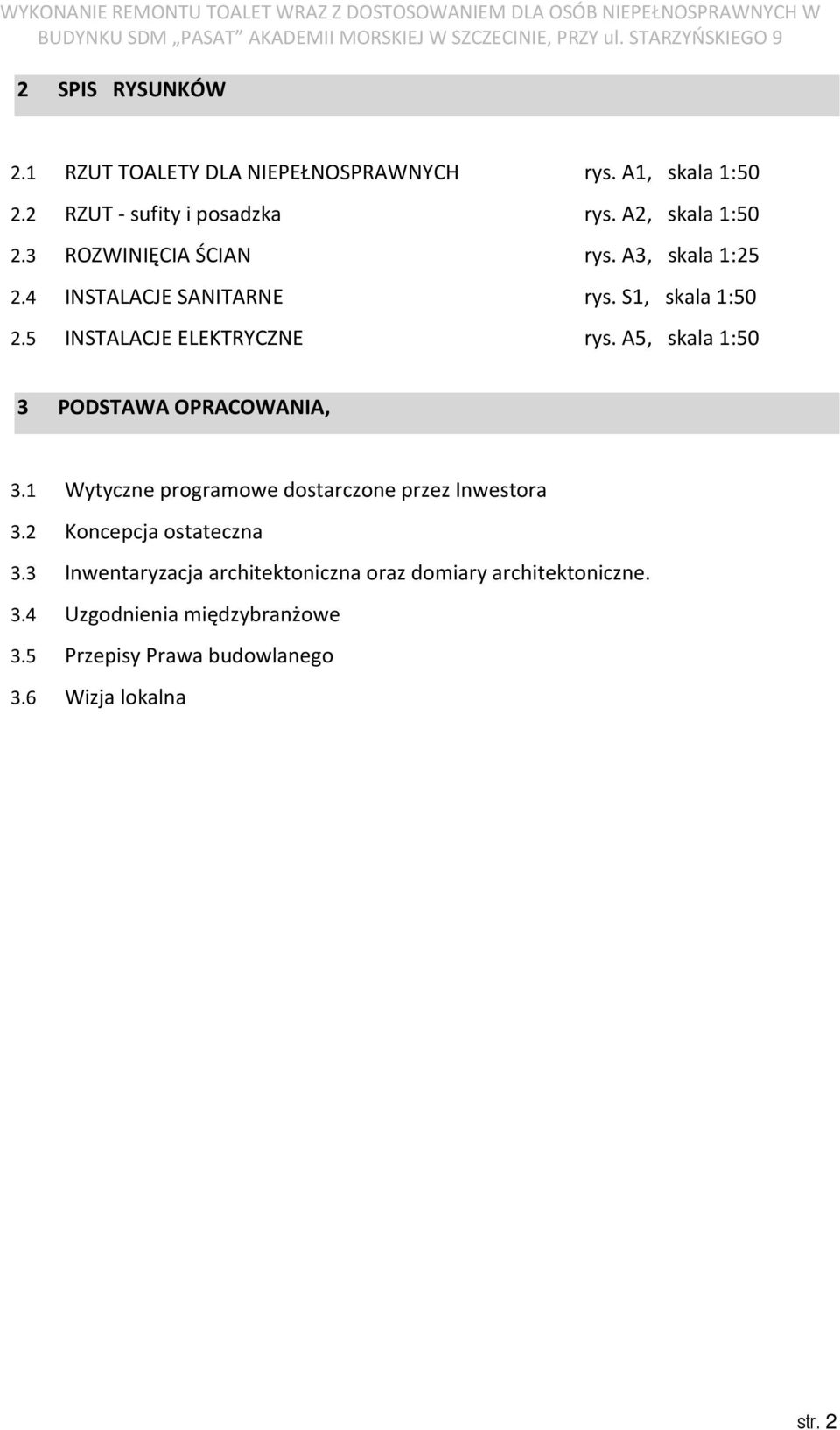 A5, skala 1:50 3 PODSTAWA OPRACOWANIA, 3.1 Wytyczne programowe dostarczone przez Inwestora 3.2 Koncepcja ostateczna 3.