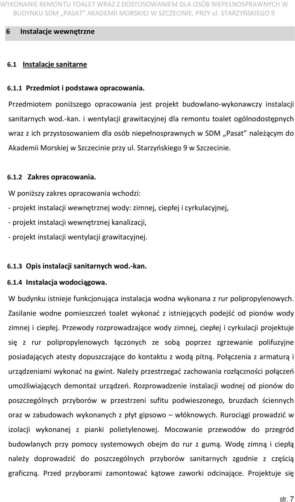 Starzyńskiego 9 w Szczecinie. 6.1.2 Zakres opracowania.