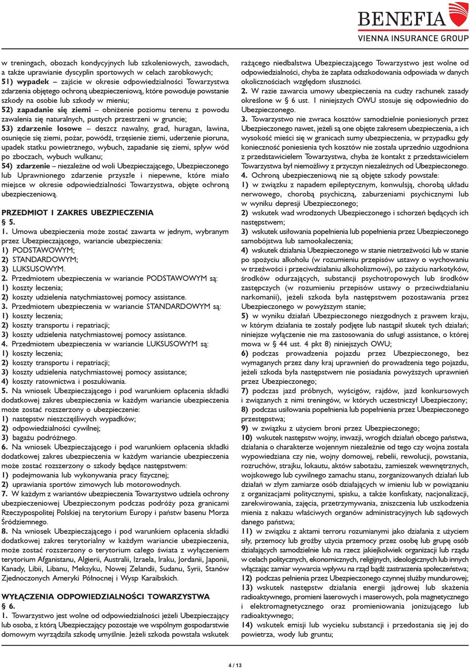 przestrzeni w gruncie; 53) zdarzenie losowe deszcz nawalny, grad, huragan, lawina, osunięcie się ziemi, pożar, powódź, trzęsienie ziemi, uderzenie pioruna, upadek statku powietrznego, wybuch,