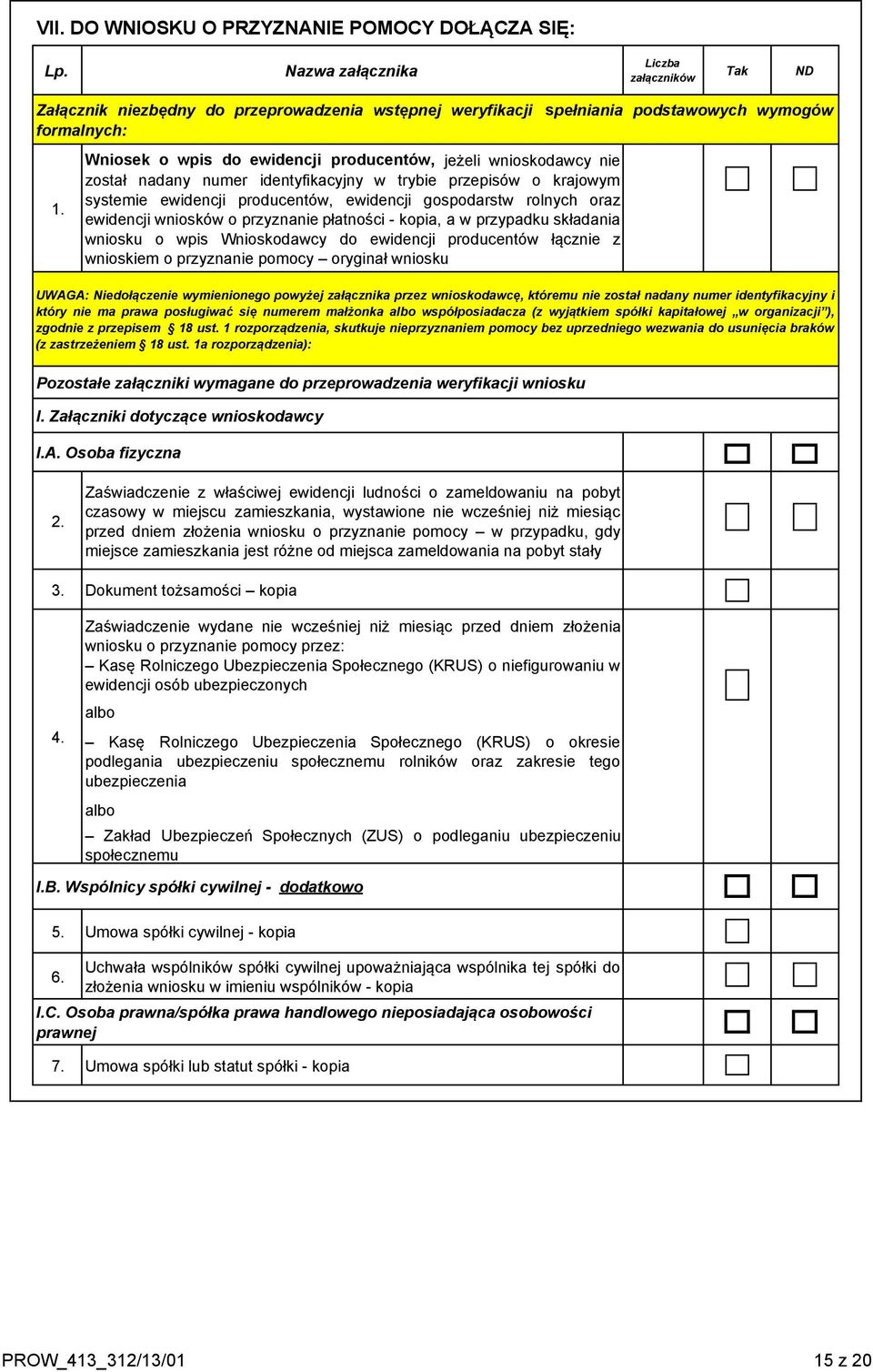 Wniosek o wpis do ewidencji producentów, jeżeli wnioskodawcy nie został nadany numer identyfikacyjny w trybie przepisów o krajowym systemie ewidencji producentów, ewidencji gospodarstw rolnych oraz