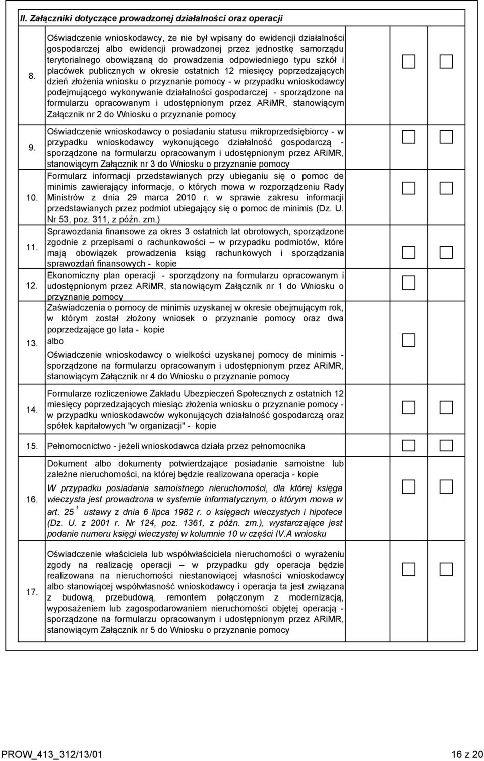 szkół i placówek publicznych w okresie ostatnich 12 miesięcy poprzedzających dzień złożenia wniosku o przyznanie pomocy - w przypadku wnioskodawcy podejmującego wykonywanie działalności gospodarczej