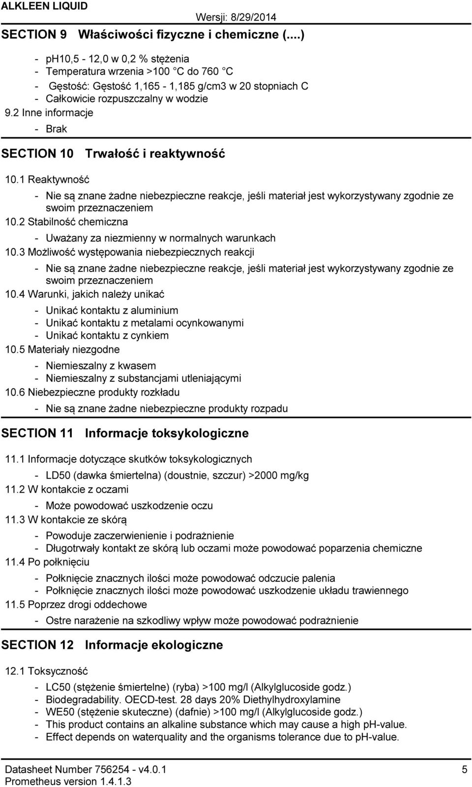 2 Stabilność chemiczna Uważany za niezmienny w normalnych warunkach 10.