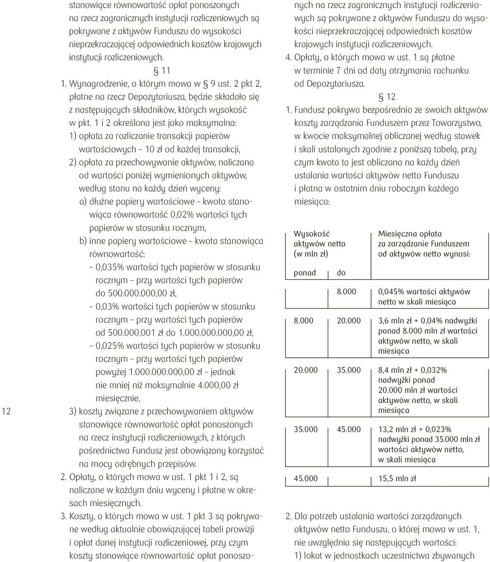 1 i 2 określona jest jako maksymalna: 1) opłata za rozliczanie transakcji papierów wartościowych 10 zł od każdej transakcji, 2) opłata za przechowywanie aktywów, naliczana od wartości poniżej
