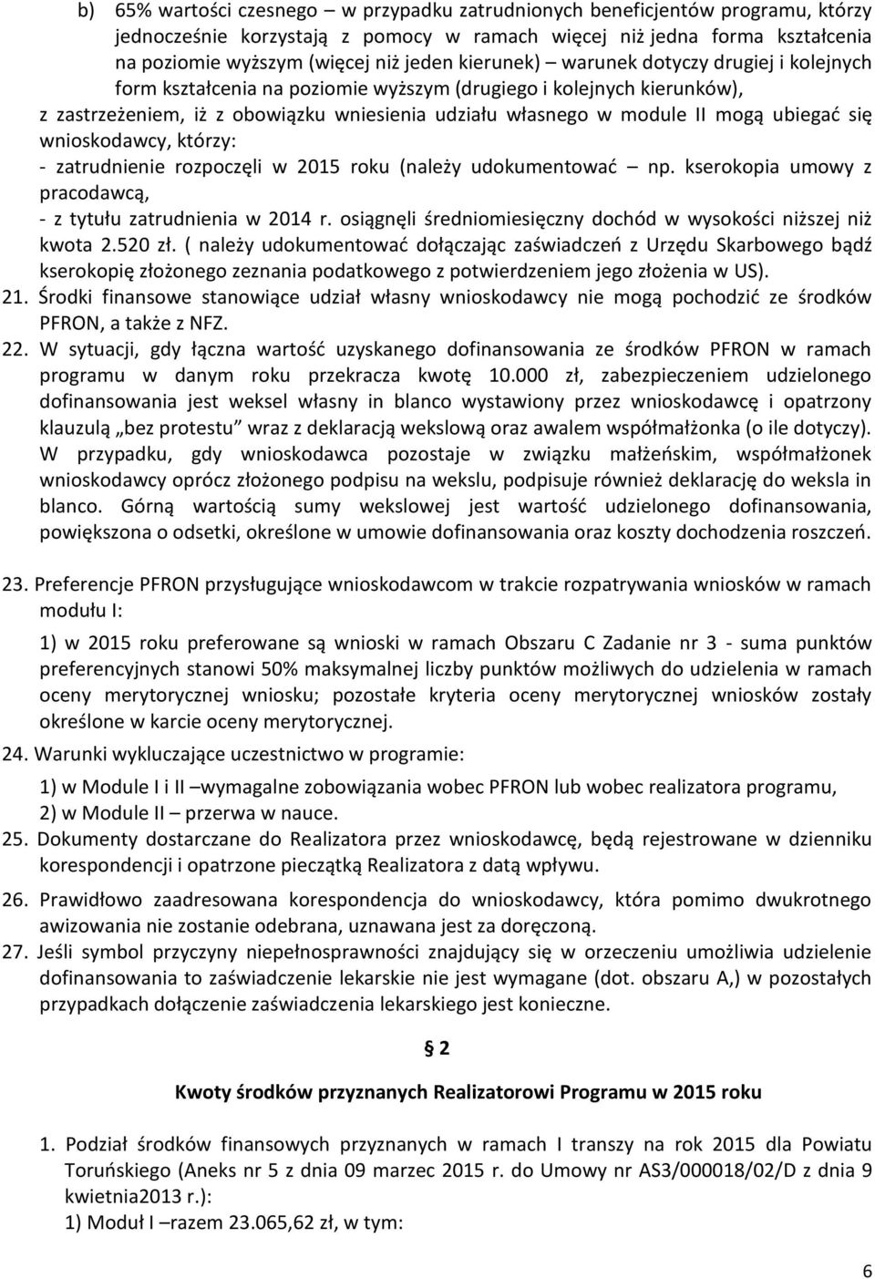 ubiegać się wnioskodawcy, którzy: - zatrudnienie rozpoczęli w 2015 roku (należy udokumentować np. kserokopia umowy z pracodawcą, - z tytułu zatrudnienia w 2014 r.