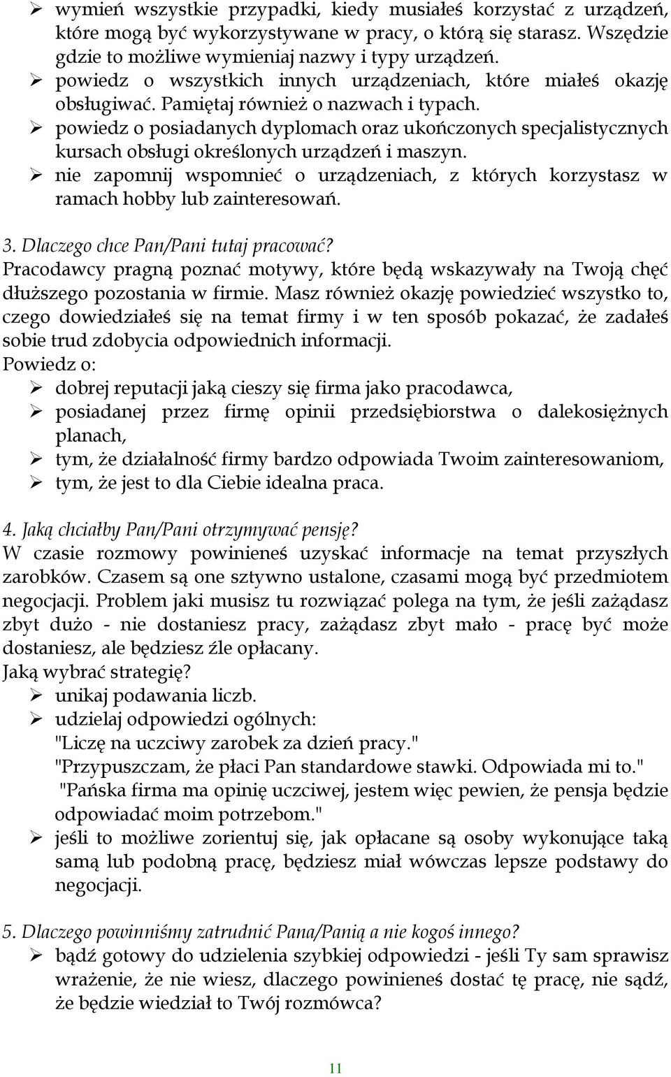 powiedz o posiadanych dyplomach oraz ukończonych specjalistycznych kursach obsługi określonych urządzeń i maszyn.