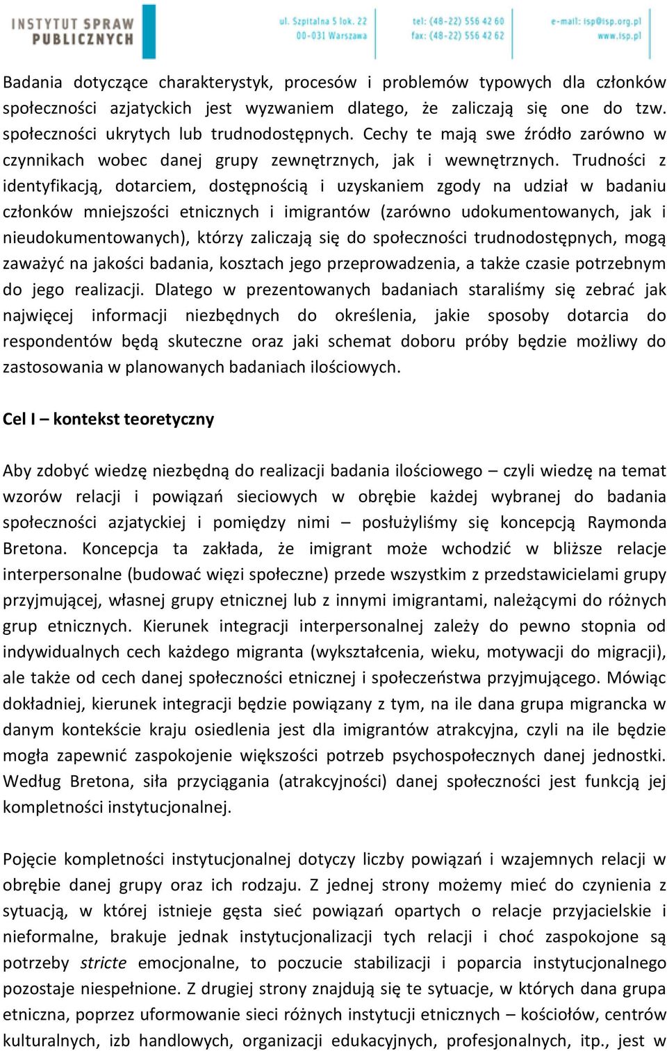 Trudności z identyfikacją, dotarciem, dostępnością i uzyskaniem zgody na udział w badaniu członków mniejszości etnicznych i imigrantów (zarówno udokumentowanych, jak i nieudokumentowanych), którzy