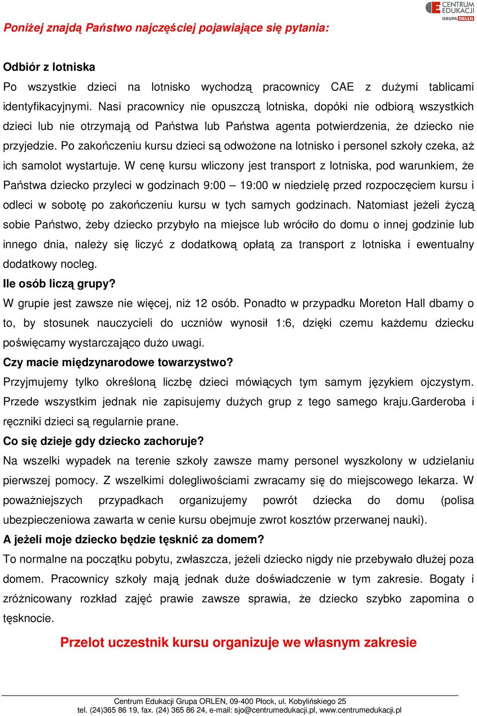 Po zakończeniu kursu dzieci są odwożone na lotnisko i personel szkoły czeka, aż ich samolot wystartuje.