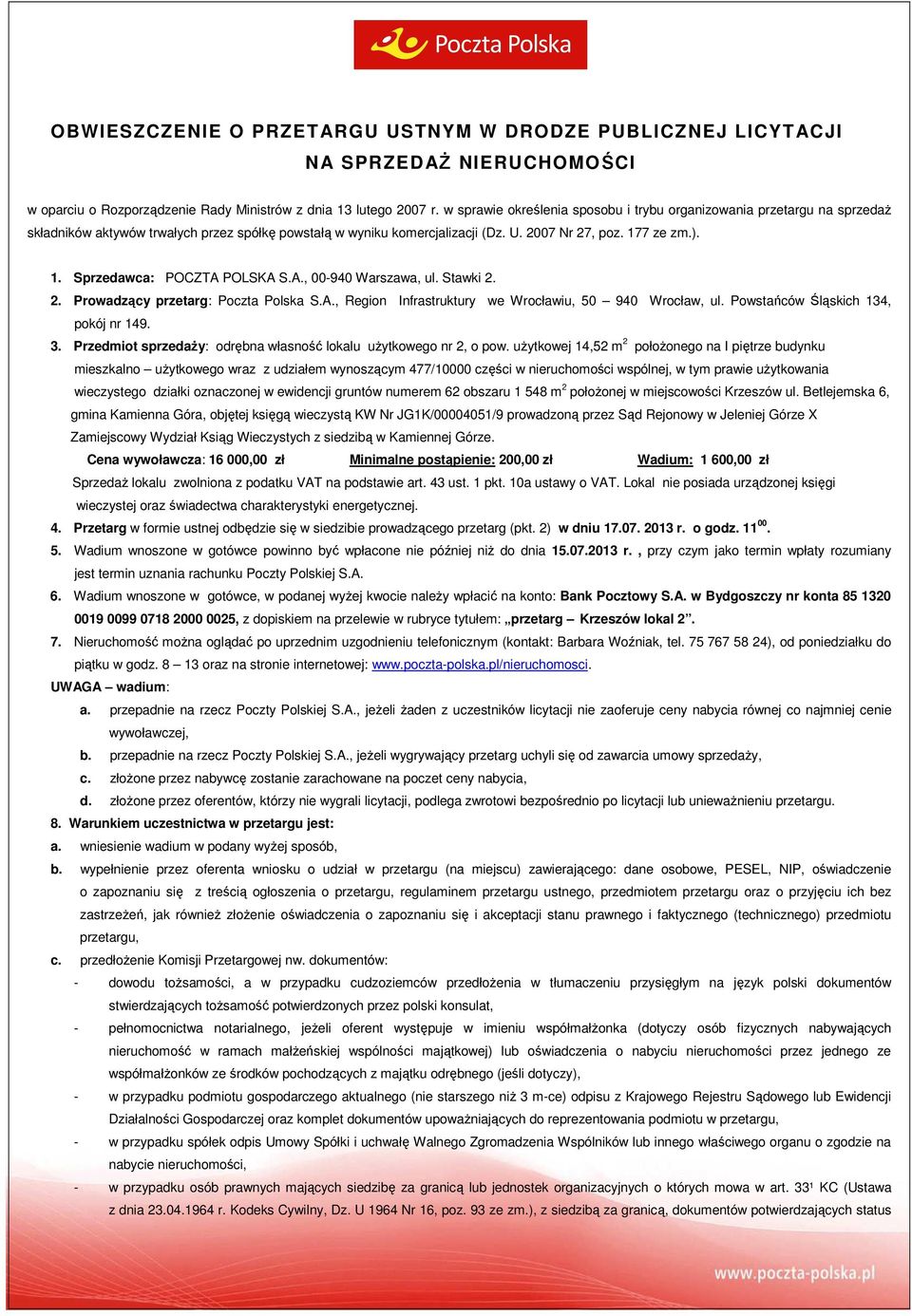 7 ze zm.). 1. Sprzedawca: POCZTA POLSKA S.A., 00-940 Warszawa, ul. Stawki 2. 2. Prowadzący przetarg: Poczta Polska S.A., Region Infrastruktury we Wrocławiu, 50 940 Wrocław, ul.