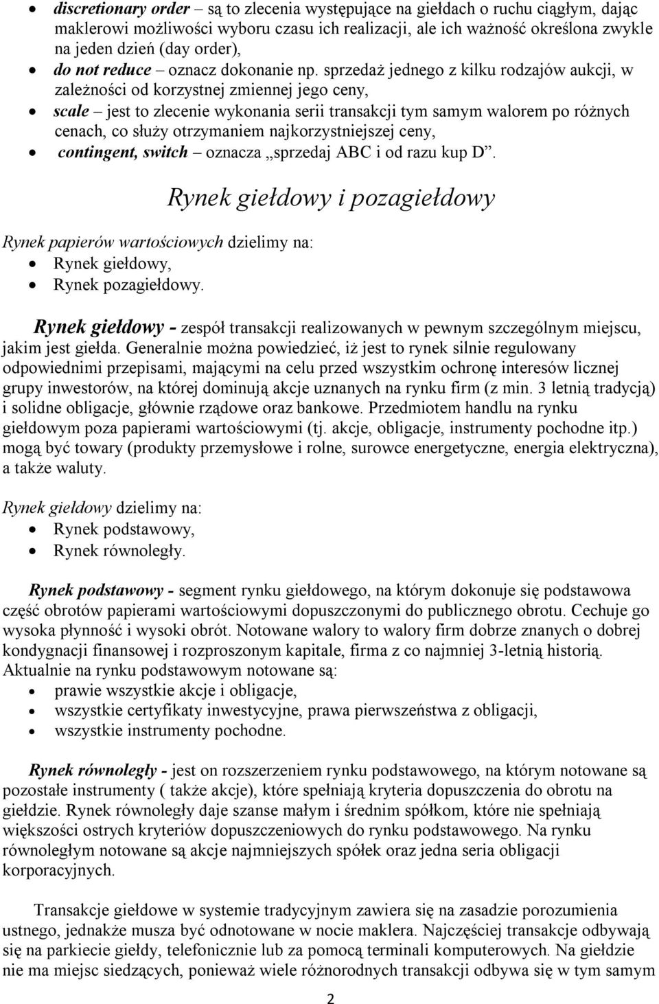 sprzedaż jednego z kilku rodzajów aukcji, w zależności od korzystnej zmiennej jego ceny, scale jest to zlecenie wykonania serii transakcji tym samym walorem po różnych cenach, co służy otrzymaniem