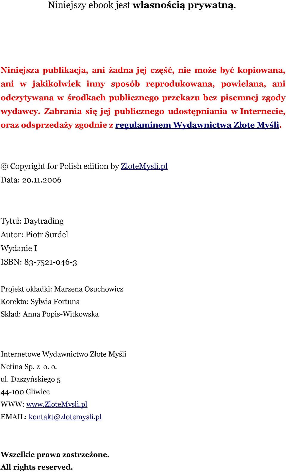 wydawcy. Zabrania się jej publicznego udostępniania w Internecie, oraz odsprzedaży zgodnie z regulaminem Wydawnictwa Złote Myśli. Copyright for Polish edition by ZloteMysli.pl Data: 20.11.