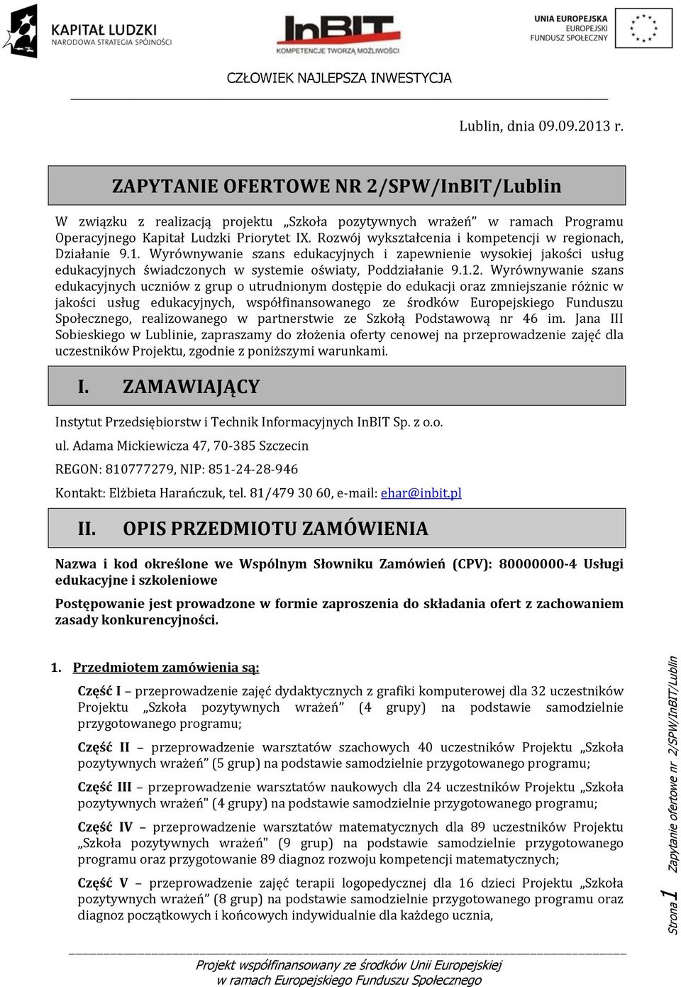 Wyrównywanie szans edukacyjnych uczniów z grup o utrudnionym dostępie do edukacji oraz zmniejszanie różnic w jakości usług edukacyjnych, współfinansowanego ze środków Europejskiego Funduszu