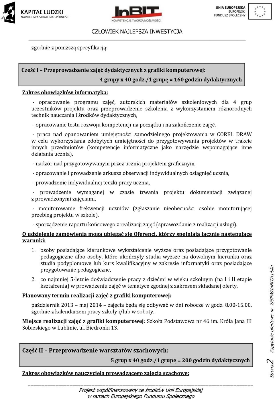 wykorzystaniem różnorodnych technik nauczania i środków dydaktycznych, - opracowanie testu rozwoju kompetencji na początku i na zakończenie zajęć, - praca nad opanowaniem umiejętności samodzielnego