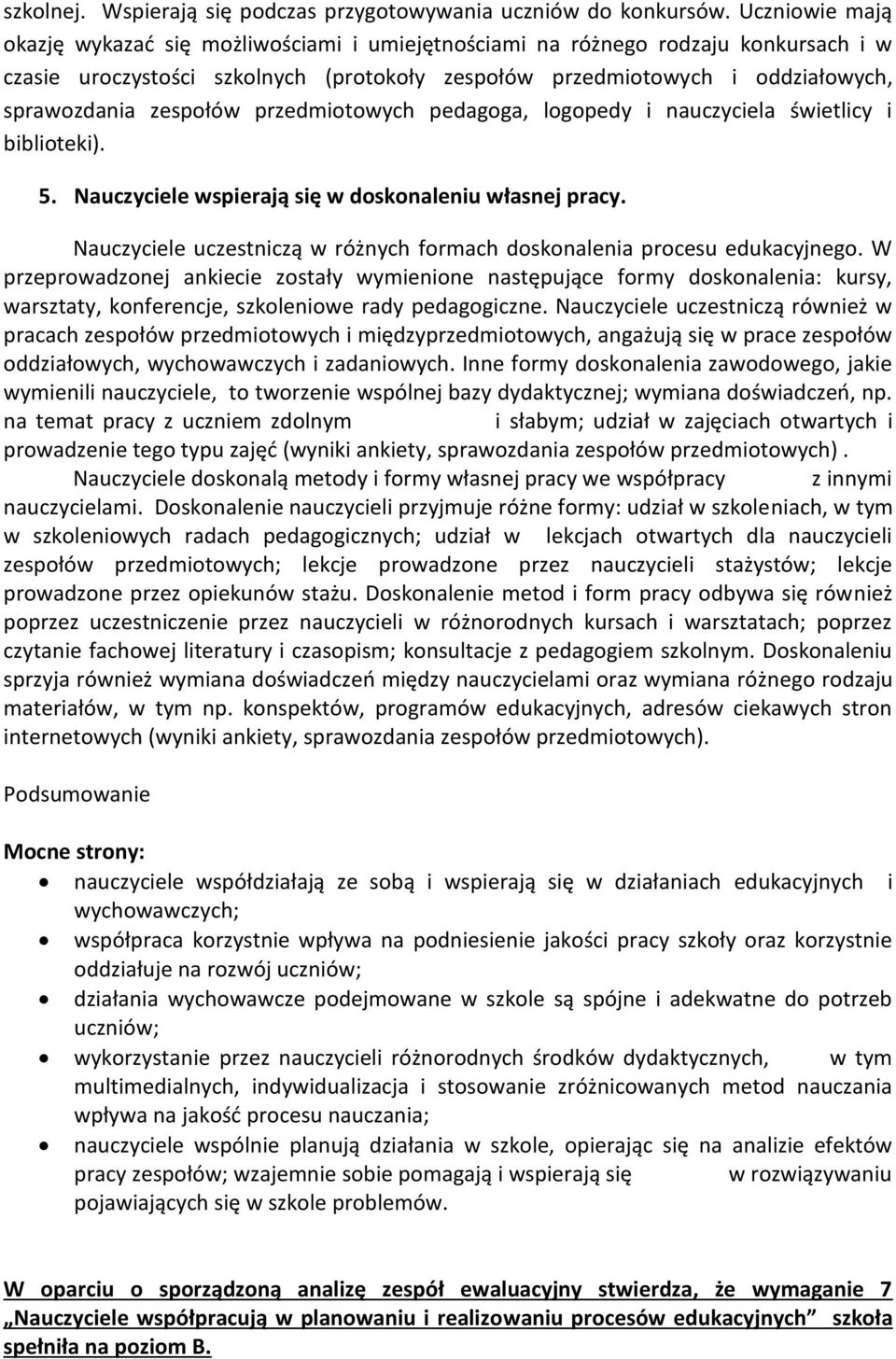 zespołów przedmiotowych pedagoga, logopedy i nauczyciela świetlicy i biblioteki). 5. Nauczyciele wspierają się w doskonaleniu własnej pracy.