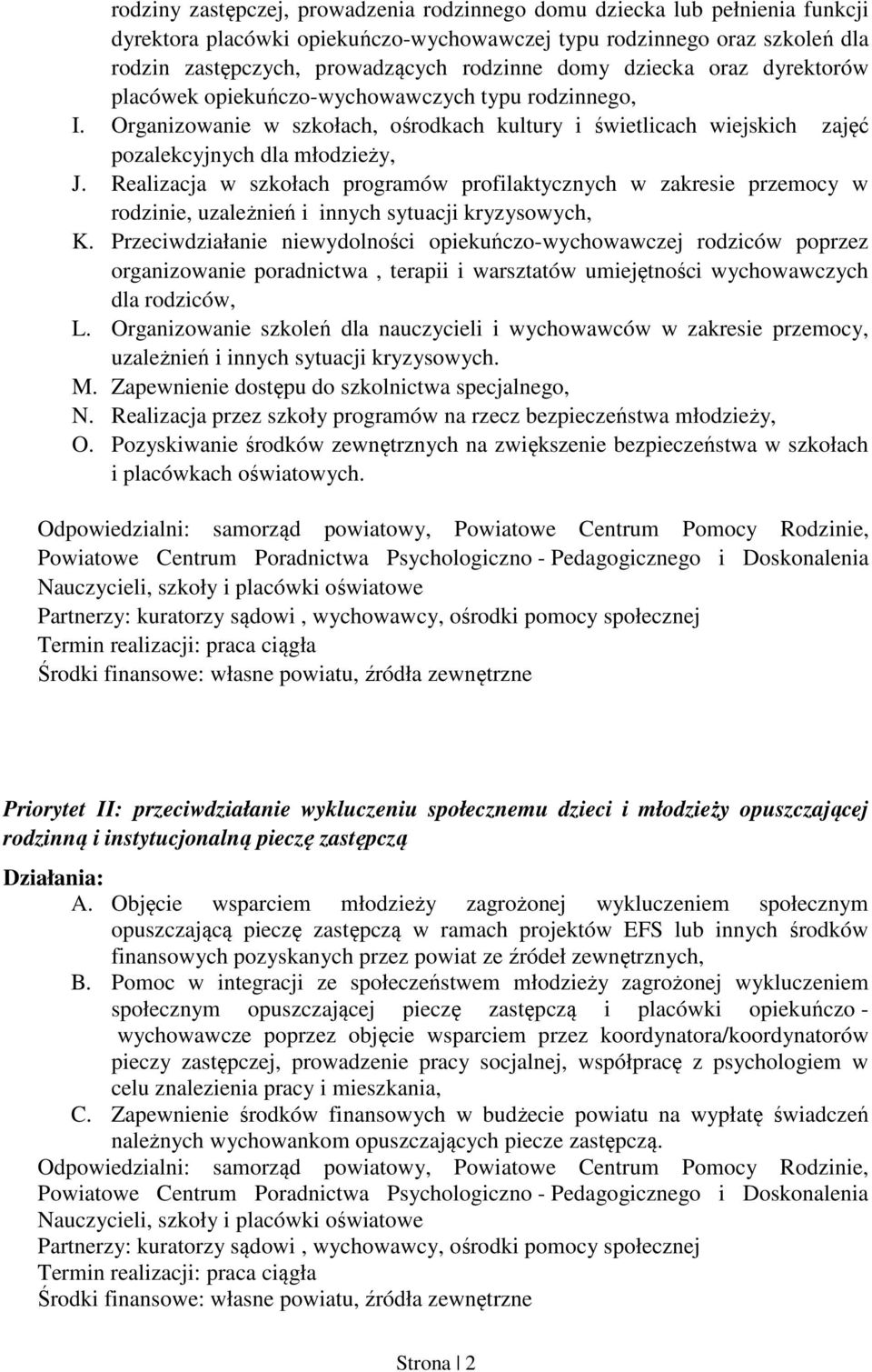 Realizacja w szkołach programów profilaktycznych w zakresie przemocy w rodzinie, uzależnień i innych sytuacji kryzysowych, K.