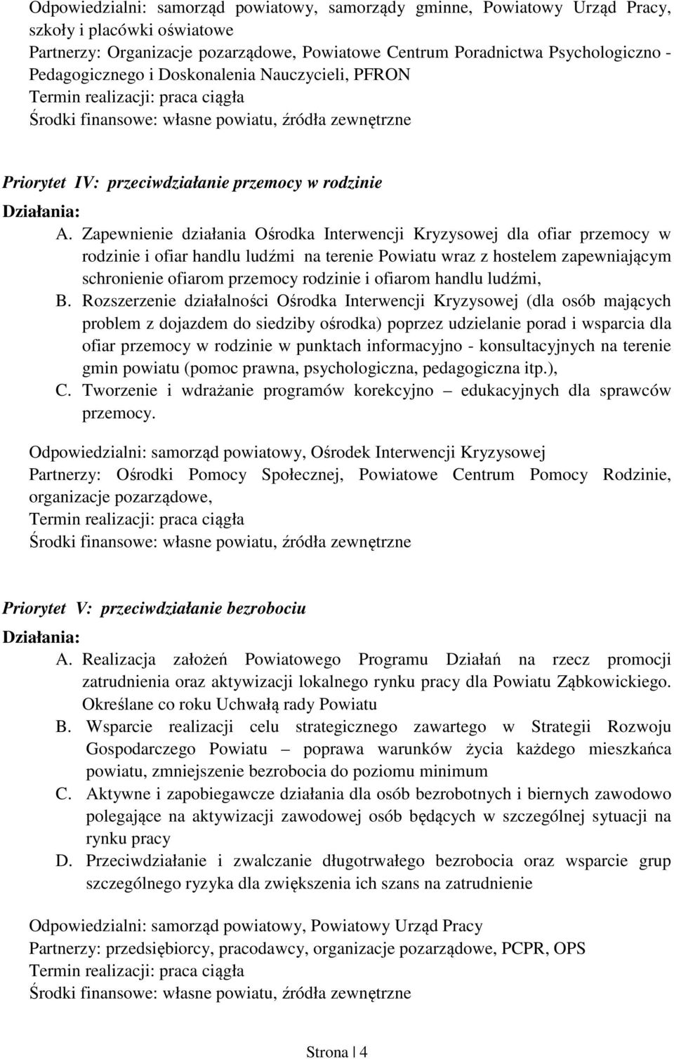 Zapewnienie działania Ośrodka Interwencji Kryzysowej dla ofiar przemocy w rodzinie i ofiar handlu ludźmi na terenie Powiatu wraz z hostelem zapewniającym schronienie ofiarom przemocy rodzinie i