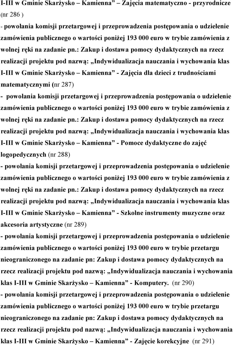 matematycznymi (nr 287) zamówienia publicznego o wartości poniżej 193 000 euro w trybie zamówienia z wolnej ręki na zadanie pn.