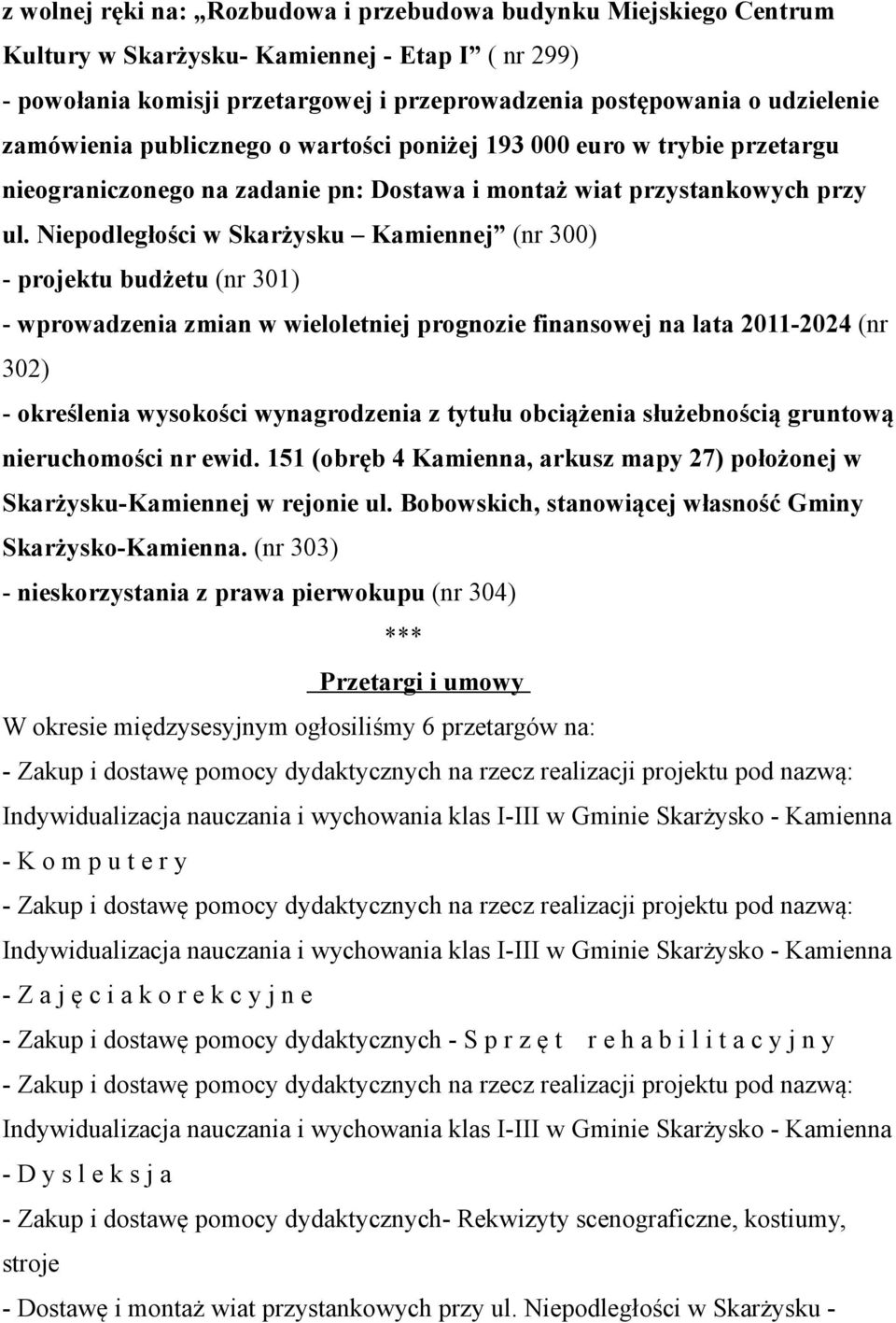 tytułu obciążenia służebnością gruntową nieruchomości nr ewid. 151 (obręb 4 Kamienna, arkusz mapy 27) położonej w Skarżysku-Kamiennej w rejonie ul.