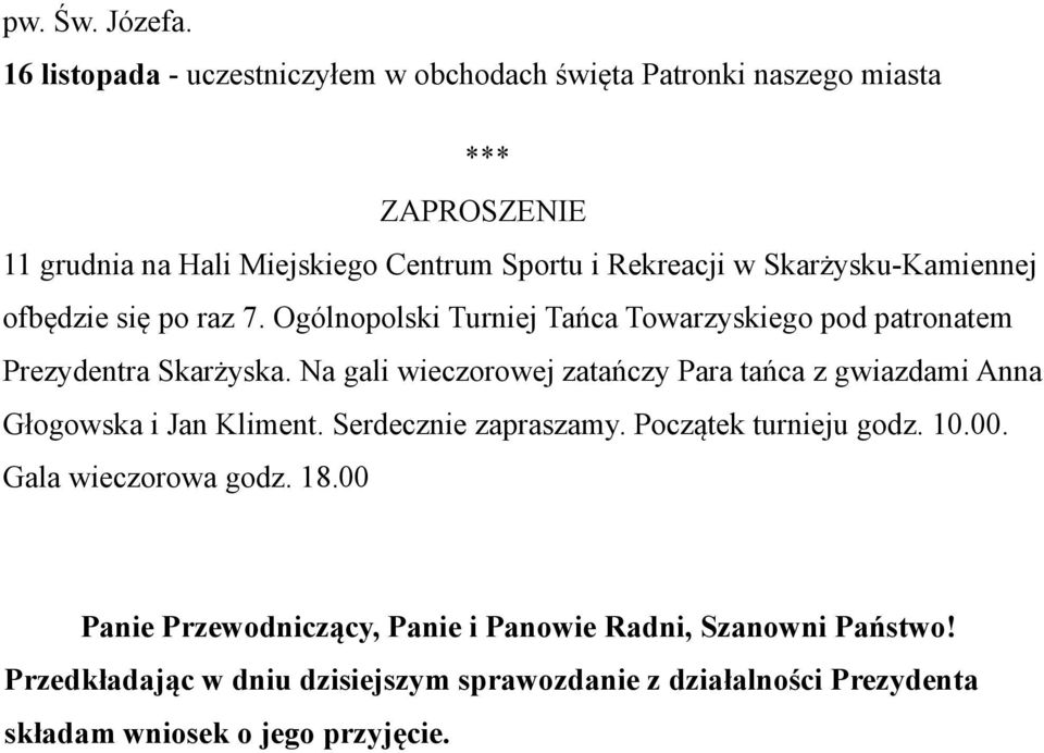 Skarżysku-Kamiennej ofbędzie się po raz 7. Ogólnopolski Turniej Tańca Towarzyskiego pod patronatem Prezydentra Skarżyska.