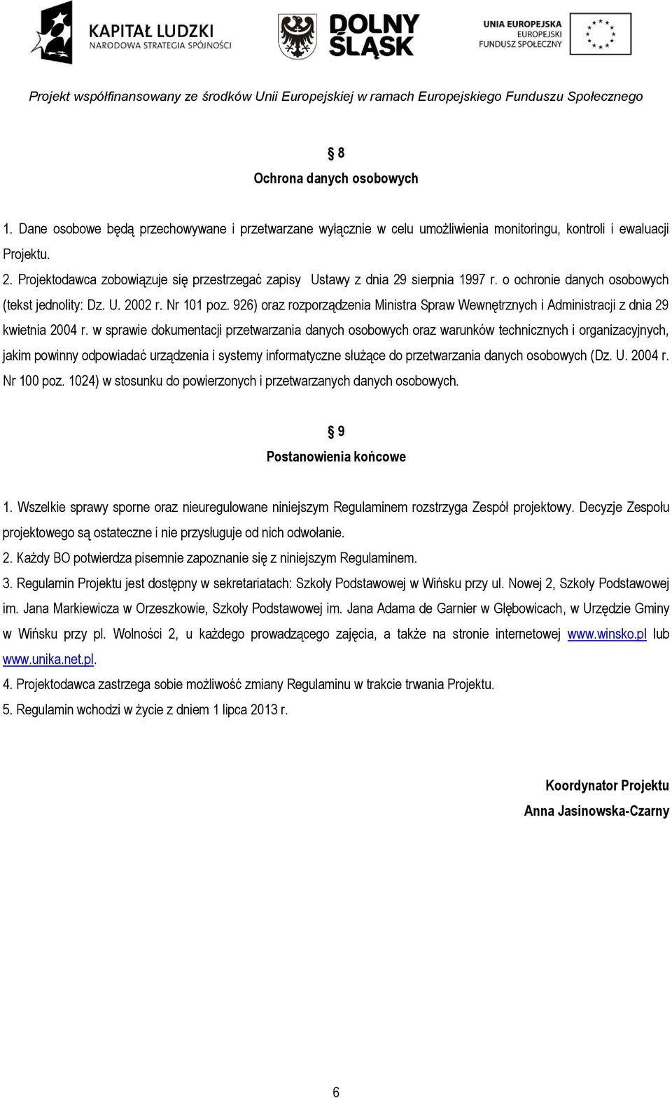 926) oraz rozporządzenia Ministra Spraw Wewnętrznych i Administracji z dnia 29 kwietnia 2004 r.