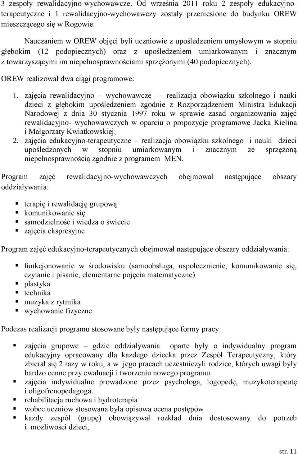 sprzężonymi (40 podopiecznych). OREW realizował dwa ciągi programowe: 1.