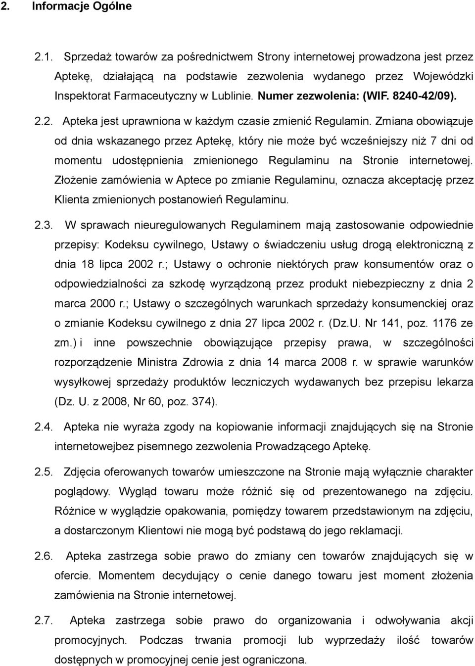 Numer zezwolenia: (WIF. 8240-42/09). 2.2. Apteka jest uprawniona w każdym czasie zmienić Regulamin.