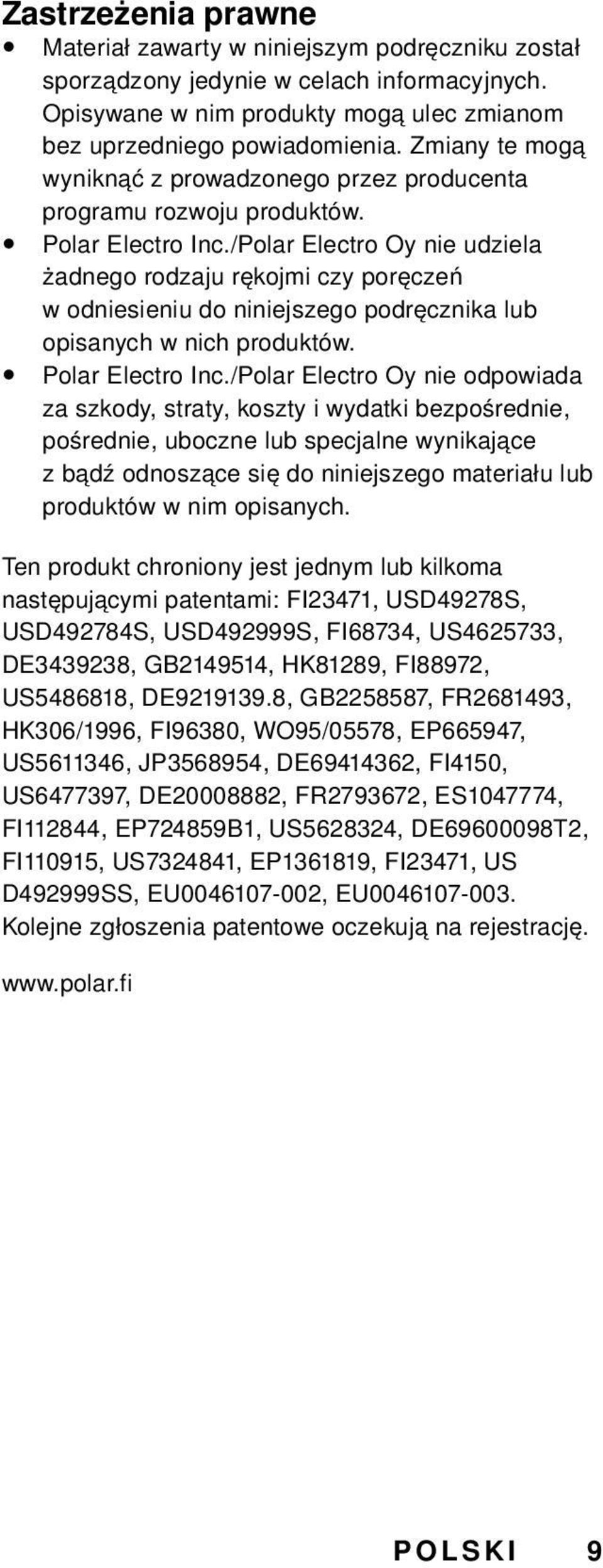 /Polar Electro Oy nie udziela żadnego rodzaju rękojmi czy poręczeń w odniesieniu do niniejszego podręcznika lub opisanych w nich produktów. Polar Electro Inc.